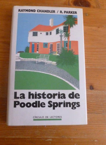 Portada del libro de LA HISTORIA DE PODLE SPRINGS. RAYMOND CHANDLER. R. PARKER. CIRCULO LECTORES. 204 PAG