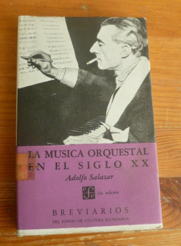 Portada del libro de LA MUSICA ORQUESTAL EN EL SIGLO XX. ADOLFO SALAZAR. FONDO CULTURA ECONOMICA. 1967 166 pp