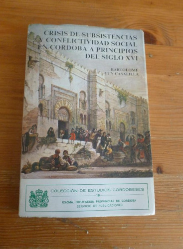 Portada del libro de CONFLICTIVIDAD SOCIAL EN CORDOBA PRINCIPIOS DEL SIGLO XVI. YUN CASTILLA. DIP.CORDOBA. 1981 303 pp