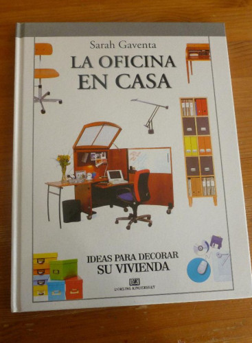 Portada del libro de LA OFICINA EN CASA. SARAH GAVENTA. ED. DORLING. 2000 87 pp