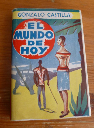 Portada del libro de EL MUNDO DE HOY. GONZALO CASTILLA. ED. DUKE. 1º ED, 1956 210 pp.