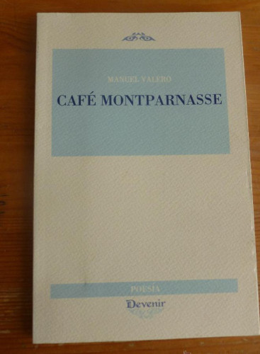 Portada del libro de CAFE MONTPARNASSE. MANUELVALERO. DEVENIR. 2012 91 pp