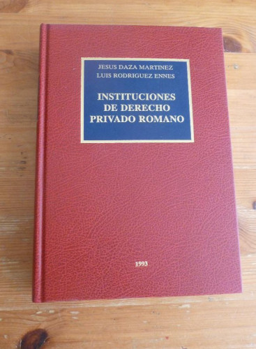 Portada del libro de INSTITUCIONES DE DERECHO PRIVADO ROMANO. DAZA MARTINEZ Y RODRIGUEZ ENNES. ALICANTE 1993 707 pp