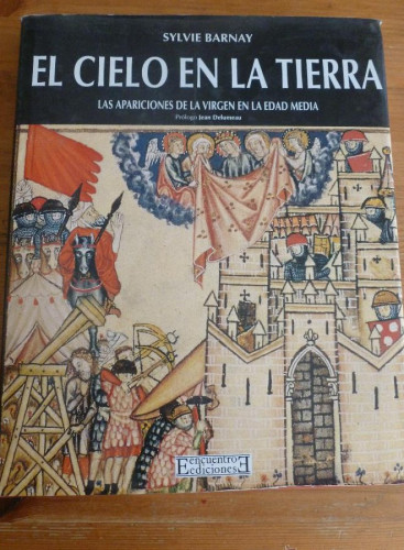 Portada del libro de EL CIELO EN LA TIERRA. LAS APARICIONES DE LA VIRGEN EN LA EDAD MEDIA BARNAY. ED.ENCUENTRO