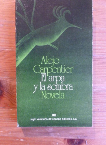 Portada del libro de EL ARPA Y LA SOMBRA. ALEJO CARPENTIER. ED. SIGLO XXI. 1979 224 pp