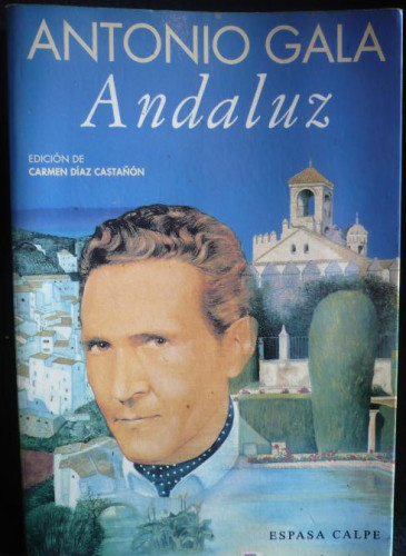 Portada del libro de ANDALUZ. ANTONIO GALA. ESPASA CALPE 1994. 421 PAG