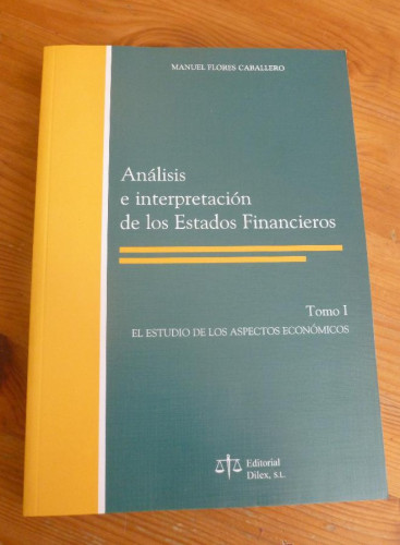 Portada del libro de ANALISIS E INTERPRETACION DE LOS ESTADOS FINANCIEROS. FLORES CABALLERO.TOMO I. DILEX. 2001 298 pp