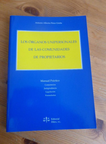 Portada del libro de LOS ORGANOS UNIPERSONALES DE LAS COMUNIDADES DE PROPIETARIOS.PEREZ UREÑA. DILEX 2002 314 pp
