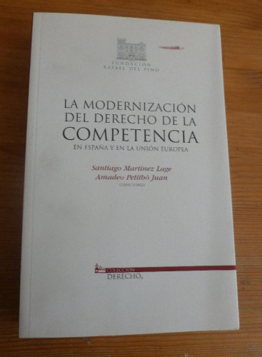 Portada del libro de LA MODERNIZACION DEL DERECHO DE LA COMPETENCIA. MARTINEZ LAGE.MARCIAL PONS. 2005 526 pp