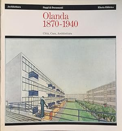 Portada del libro de Olanda (1870-1940). Città, casa, architettura. Ediz. illustrata