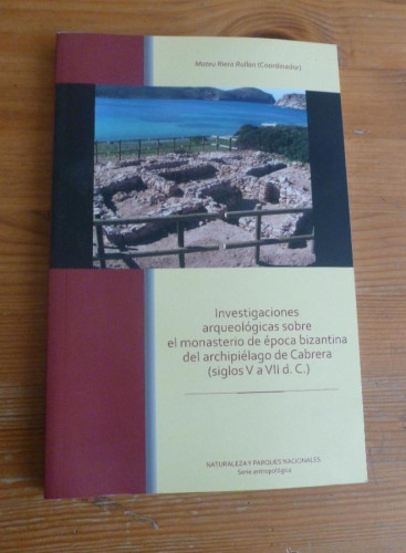 Portada del libro de INVESTIGACIONES ARQUEOLOGICAS MONASTERIO BIZANTINO CABRERA. RIERA RULLAN PARQUES NACIONALES2009 190p