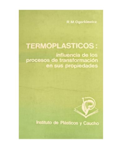 Portada del libro de TERMOPLÁSTICOS. INFLUENCIA DE LOS PROCESOS DE TRANSFORMACIÓN EN SUS PROPIEDADES.