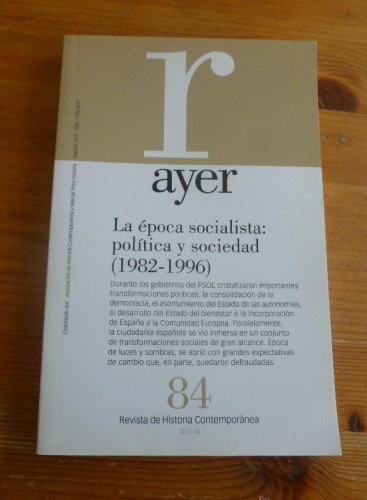 Portada del libro de AYER. LA EPOCA SOCIALISTGA. POLITICA Y SOCIEDAD. 1982-1996-Nº 84 238 pp