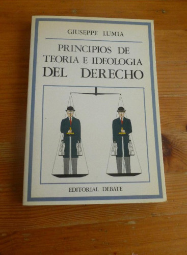 Portada del libro de PRINCIPIOS DE LA TEORIA E IDEOLOGIA DEL DERECHO. GUISEPPE LUMIA. ED. DEBATE.1986 162 pp