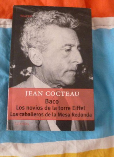 Portada del libro de Baco - Los Novios de La Torre Eifel Jean Cocteau Editorial: Losada, (2004) 249pp