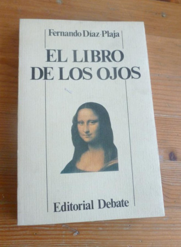 Portada del libro de EL LIBRO DE LOS OJOS. FERNANDO DIAZ-PLAJA. ED. DEBATE 1981 198 pp