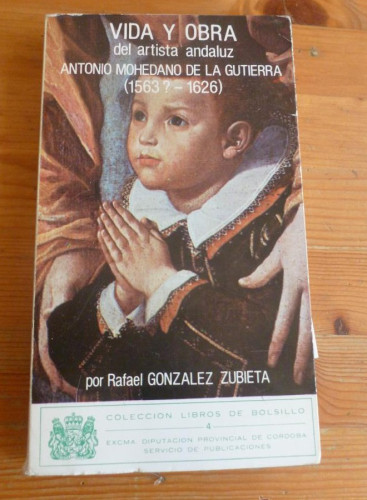 Portada del libro de VIDA Y OBRA DEL ARTISTA ANDALUZ ANTONIO MOHEDANO DE LA GUTIERRA. GONZALEZ ZUBIETA. DIPU.CORDOBA 1981