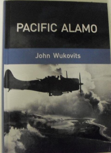 Portada del libro de Pacific Alamo : la batalla de la isla de Wake Wukovits, John F. RBA 2006 440pp