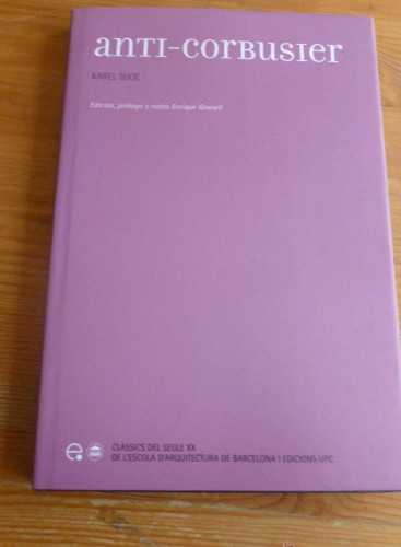 Portada del libro de Anti-Corbusier Karel Teige. textos completos polemica karel-teige le corbusier 2008 160 pp