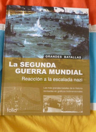 Portada del libro de LA SEGUNDA GUERRA MUNDIAL, REACCION A LA ESCALADA NAZI. GRANDES BATALLAS FOLIO 2002 100pp