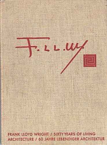 Portada del libro de FRANK LLOYD WRIGHT SIXTY YEARS OF LIVING ARCHITECTURE