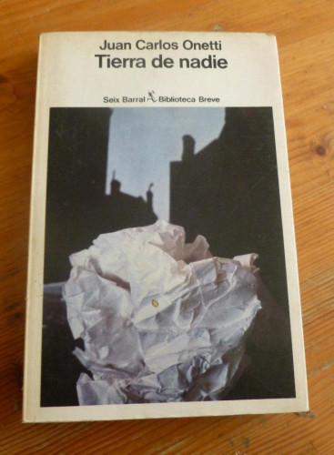 Portada del libro de TIERRA DE NADIE. JUAN CARLOS ONETTI. SEIX BARRAL. 1º ED. 1979 294 pp
