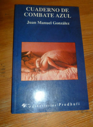 Portada del libro de CUADERNO DE COMBATE AZUL. JUAN MANUEL GONZALEZ. LIBERTARIAS. 1993 192 pp