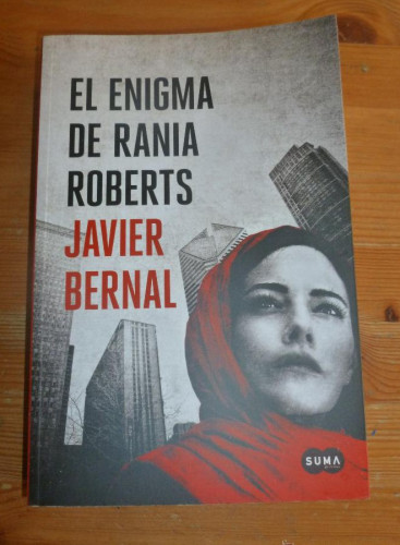 Portada del libro de EL ENIGMA DE RANIA ROBERTS. JAVIER BERNAL. ED. SUMA2014 632 pp DEDICATORIA AUTOR
