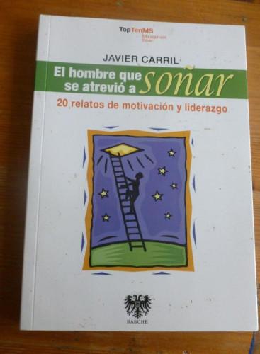 Portada del libro de EL HOMBRE QUE SE ATREVIO A SOÑAR. JAVIER CARRIL. RASCHE. 2014 316 pp