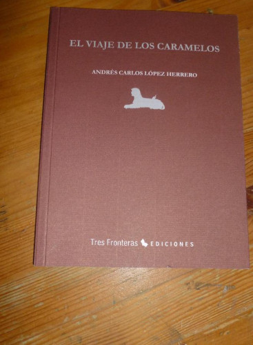 Portada del libro de EL VIAJE DE LOS CARAMELOS. LOPEZ HERRERO. TRES FRONTERAS ED. 2015 113 pp