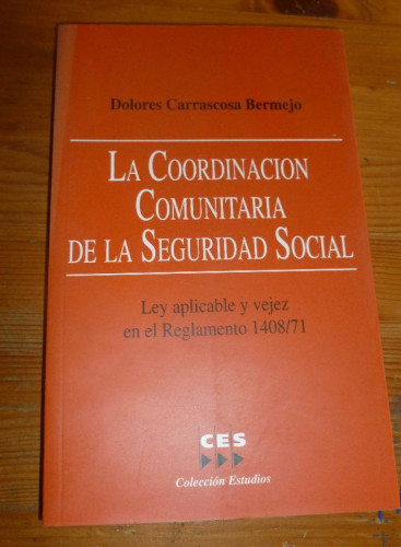 Portada del libro de LA COORDINACION COMUNITARIA DE LA SEGURIDAD SOCIAL. DOLORES CARRASCOSA. CES. 2004 336 pp
