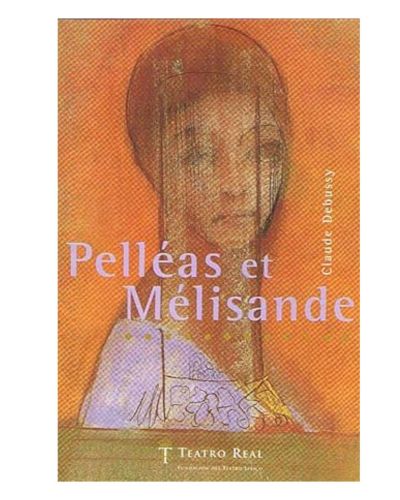 Portada del libro de PELLÉAS ET MÉLISANDE. Drama lírico en cinco actos y trece cuadros