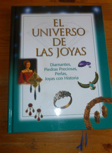 Portada del libro de EL UNIVERSO DE LAS JOYAS.DIAMANTES,PIEDRAS PRECIOSAS, JOYAS CON HISTORIA. ED. GALERIA 2003 96 pp