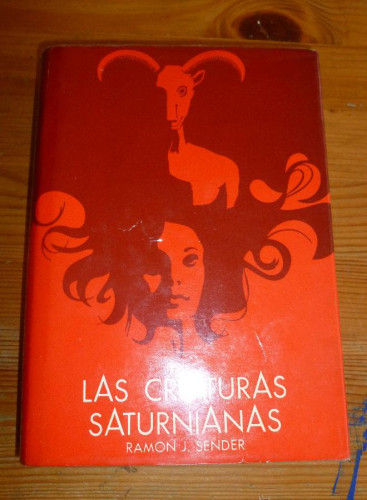 Portada del libro de LAS CRIATURAS SATURNIANAS. RAMON J. SENDER. ED. DESTINO 400pp