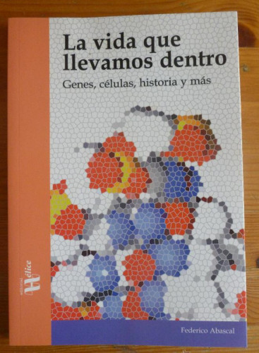 Portada del libro de La vida que llevamos dentro: Genes, células, historia y más (Tangente)