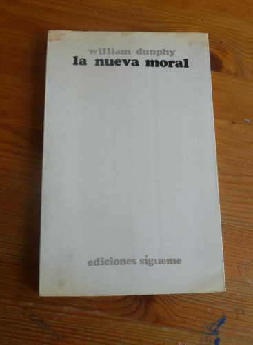 Portada del libro de LA NUEVA MORAL. WSILLIAM DUNPHY. ED. SIGUEME. 1972 178 pp