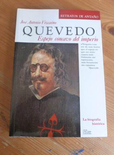 Portada del libro de QUEVEDO. ESPEJO CONCAVO DEL IMPERIO. J. A. VIZCAINO. ED. SILEX. 1985 224 pp