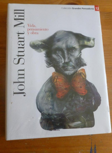 Portada del libro de JOHN STUART MILL. VIDA, PENSAMIENTO Y OBRA. EL MUNDO. PLANETA. PRECINTADO.