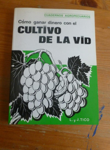 Portada del libro de COMO GANAR DINERO CON CULTIVO VID. L.Y J. TICO. 1978 257 pp