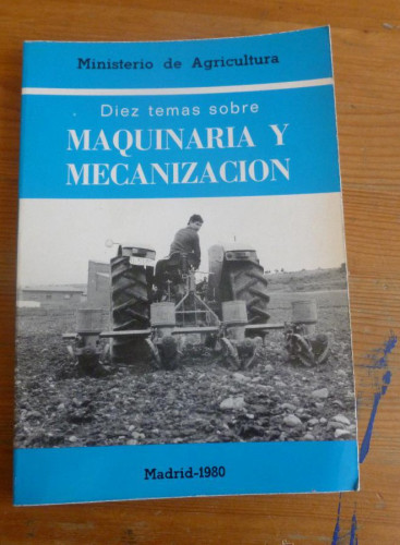 Portada del libro de DIEZ TEMAS SOBRE MAQUINARIA Y MECANIZACION. MºAGRICULTURA. 2 TOMOS. 1980-1981 187 y 165 pp