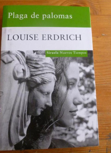 Portada del libro de PLAGA DE PALOMAS. LOUISE ERDRICH. ED. SIRUELA. 2010 381 pp