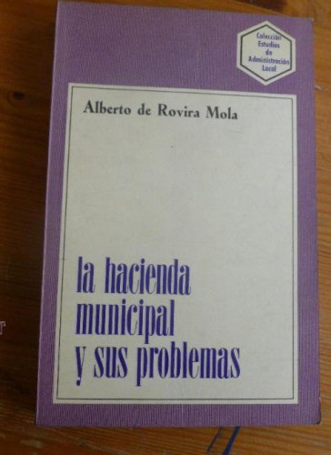 Portada del libro de LA HACIENDA MUNICIPAL Y SUS PROBLEMAS. ROVIRA MOLA. INS.ADMON. LOCAL. 194 pp