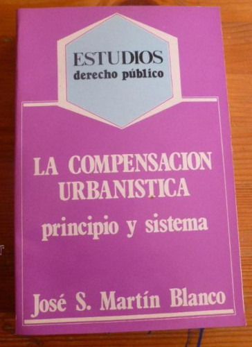 Portada del libro de LA COMPENSACION URBANISTICA. JOSE S. MARTIN BLANCO. ADMON. LOCAL 1985 528 pp