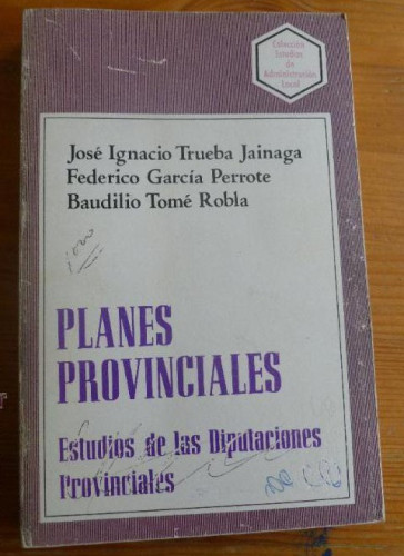 Portada del libro de PLANES PRONVICIALES. TRUEBA, GARCIA Y TOME ROBLA. ADMON. LOCAL.1978 285 pp