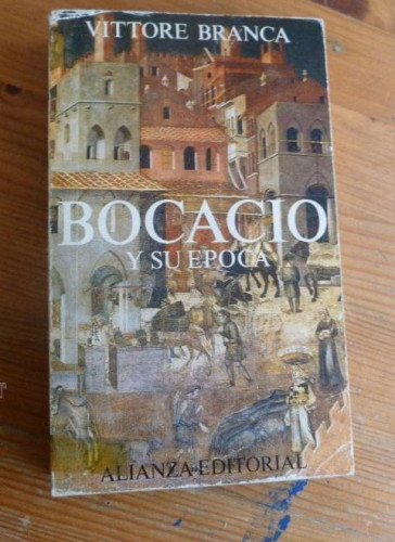 Portada del libro de BOCACIO Y SU EPOCA. VITTORE BRANCA. ALIANZA ED. 1975 343 pp