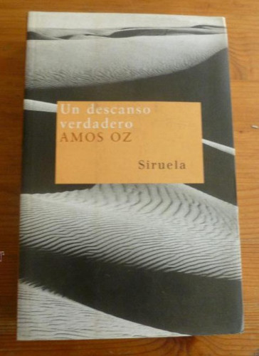 Portada del libro de UN DESCANSO VERDADERO AMOS OZ. SIRUELA. 1982 450pp