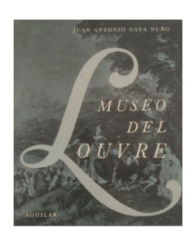 Portada del libro de MUSEO DEL LOUVRE. JUAN ANTONIO GAYA NUÑO. EDITORIAL AGUILAR.
