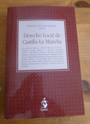 Portada del libro de DERECHO LOCAL CASTILLA LA MANCHA. DELGADO PIQUERAS. IUSTEL. 2013 540pp