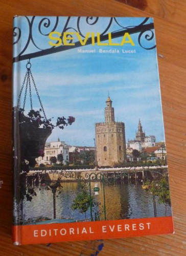 Portada del libro de SEVILLA. MANUEL BENDALA LUCOT. ED. EVEREST. 1974 205 pp