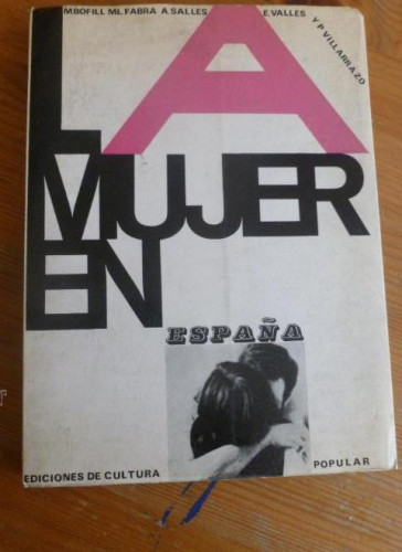 Portada del libro de LA MUJER EN ESPAÑA. VARIAS AUTORAS. EDICIONES DE CULTURA POPULAR. 1967 160pp